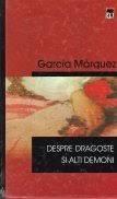 Dragostea era un sentiment împotriva naturii, condamnând doi necunoscuţi la o dependenţă meschină şi nesănătoasă, cu atât mai efemeră, cu cât e mai intensă. Despre Dragoste Si Alti Demoni Garcia Marquez Targulcartii Ro