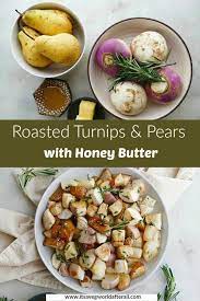 Roasted Turnips And Pears With Honey Butter It S A Veg World After All Recipe Turnip Recipes Roasted Turnips Winter Vegetables Recipes