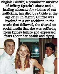 VirginiaGiuffre, became widely known for her courageous efforts to expose  Epstein's sex trafficking network. Recruited at the age of 16 by Ghislaine  Maxwell, she endured years of abuse before escaping in 2002.