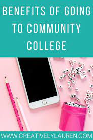 Benefits Of Going To Community College Thinking About Community College Here Are The Benefits Of Choosing To Go Community College College College Resources