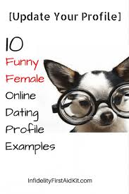 This is the perfect dating profile example of a man that doesn't want to waste the female user's time. Update Your Profile New Funny Female Online Dating Profile Examples