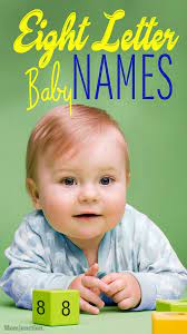 Top 40 Eight Letter Names For Your Baby Is The Number Eight Your Favorite Number And You Want To Share It Wi Baby Names Baby Girl Names Unique Baby Names