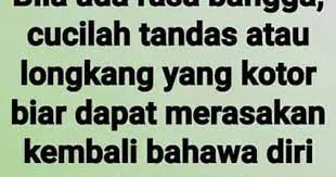 Bila Datang Perasaan Bangga Diri Itu Pergilah Ke Tandas Dan Cuci Tandas Dan Bilik Air Tu Belajarlah Kemas Dapur Dan Cuci Perseki Perasaan Kesombongan Belajar