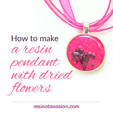 She told me putting flowers in resin was very difficult and frustrating. How To Resin Flowers Make A Resin Pendant With Dried Flowers Resin Obsession