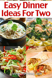 67 romantic dinner ideas for two a romantic dinner recipe is even better if it's something you can share off the same big plate (or straight out of the pan) together. Easy Dinner Ideas For Two 20 Weekly And Delicious