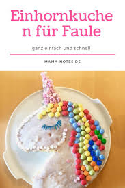 Einhornkuchen Fur Faule Ganz Einfach Und Schnell Familienblog Mama Notes Einhornkuchen Einhorn Kuchen Kuchen Kindergeburtstag Schnell