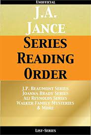 Born in south dakota and brought up in bisbee, arizona, jance lives with her husband in seattle, washington. J A Jance Series Reading Order Series List J P Beaumont Series Joanna Brady Mystery Series Alie Reynolds Series Walker Family Series By J A Jance By Series List