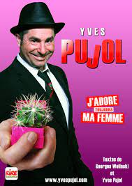 Site officiel de yves pujol. Yves Pujol J Adore Ma Femme Cafe Theatre De La Poste