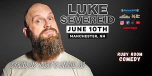 LUKE SEVEREID in Manchester, NH / “Stand UP that’s Metal AF”