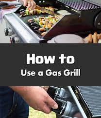 How To Use A Gas Grill Gas Grill Best Gas Grills Grilling