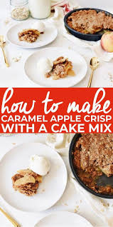 How To Make Caramel Apple Crisp With A Cake Mix Recipe In 2020 Homemade Recipes Dessert Dessert Recipes Easy Caramel Apple Crisp
