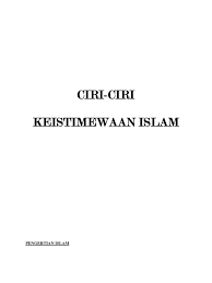 Berikut ini beberapa ciri dari seorang muslim yang tulus. Ciri Ciri Keistimewaan Islam