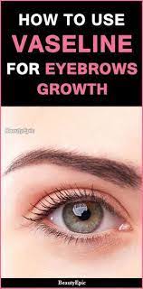 How To Use Vaseline For Eyebrows Growth Vaseline Eyebrows Eyebrow Growth Vaseline Beauty Tips