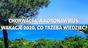 Rozpocznij planowanie podróży do lokalizacji chorwacja. Chorwacja A Koronawirus Wakacje 2020 Co Trzeba Wiedziec