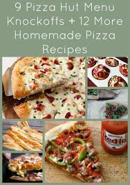 9 Pizza Hut Menu Knockoffs 12 More Homemade Pizza Recipes Pizza Recipes Homemade Homemade Pizza Recipes