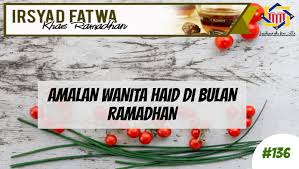 Muslimah, kodrat kaum perempuan yang sudah baligh yakni mengalami haid dan mestruasi. Pejabat Mufti Wilayah Persekutuan Irsyad Al Fatwa Khas Ramadhan Siri Ke 136 Amalan Wanita Haid Di Bulan Ramadhan