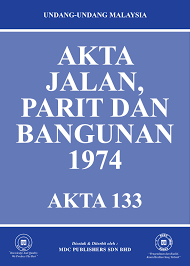 lihat lampiran. b ahawasanya adalah dikehendaki diadakan dalam bentuk suatu Laws Of Malaysia Akta Jalan Parit Dan Bangunan 1974