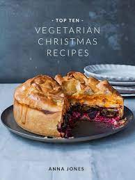 Top Ten Vegetarian Christmas Recipes Part I Anna Jones Vegetarian Christmas Recipes Xmas Food Christmas Food