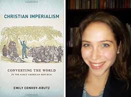 Teach My Book: Emily Conroy-Krutz's, Christian Imperialism: Converting the  World in the Early American Republic