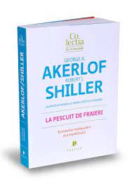 Replică din filmul artistic auntie mame adăugat de silvia velea comentează! La Pescuit De Fraieri George A Akerlof Robert J Shiller Libris