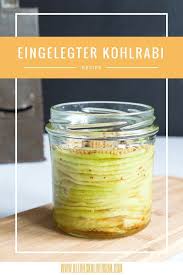 Kohlrabi Einlegen Kleines Kuliversum Rezept Einmachrezepte Kohlrabi Rezepte