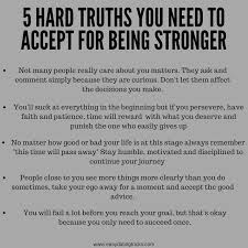 Here Are 5 Hard Truths You Need To Accept In Order For You To Get Stronger Success Training Motivation Li Talking Quotes Hard Truth Inspirational Quotes