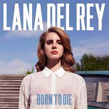 — lana del rey (@lana del rey) 1504634983.0. Born To Die Behind Lana Del Rey S Life Changing Debut Album By Udiscover Music Udiscover Music Medium