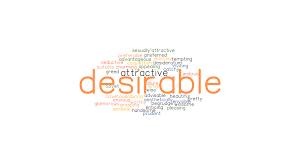 The word 'beautiful' takes on a positive connotation. Desirable Synonyms And Related Words What Is Another Word For Desirable Grammartop Com