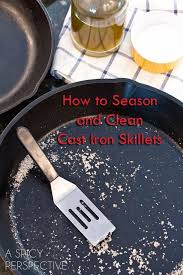 How To Clean And Season A Cast Iron Skillet Aspicyperspective Castironskillet Howtocleanacastirons Cast Iron Cleaning Iron Skillet Recipes Cast Iron Cooking