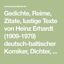 Gedichte Reime Zitate Lustige Texte Von Heinz Erhardt 1909 1979 Deutsch Baltischer Komiker Dich Heinz Erhardt Heinz Erhardt Zitate Heinz Erhardt Gedichte