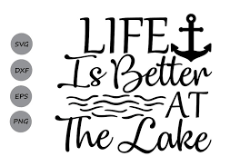 Download Silhouette Files Print Cricut Dxf Download Outdoors Svg Png Fishing Svg Life Is Better At The Lake Svg Cut Files River Svg Eps Prints Art Collectibles Commentfer Fr