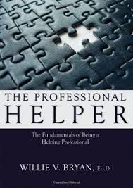 The Professional Helper: The Fundamentals of Being a Helping Professional