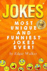 You can learn and hone attempt to pace the story in accordance with the pace of your audience, that is, if your audience is relaxed. Jokes Most Unique And Funniest Jokes Ever Jokes For Kids And Adults How To Be Funny Kids Short Stories Jokes Books English Edition Ebook Walker Edgar Amazon De Kindle Shop