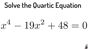 44 Solve The Quartic Equation X 4 19x 2 48 0 Youtube