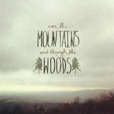 Over The Mountains And Through The Woods Typography Winter Inspiration Adventure Quotes Hiking Quotes Nature Quotes