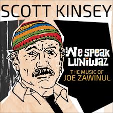 Listen to the best joe zawinul shows. Scott Kinsey We Speak Luniwaz The Music Of Joe Zawinul Jazz Journal