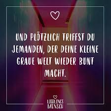 Visual Statements Und Plotzlich Triffst Du Jemanden Der Deine Kleine Graue Welt Wieder Bunt Macht Spruche Zitate Quotes Lieblingsmens Visual Statements