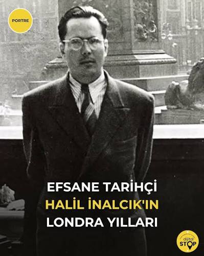 EFSANE TARİH&Ccedil;İ HALİL İNALCIK'IN LONDRA YILLARI T&uuml;rk tarih&ccedil;iliğinin en &ouml;nemli isimlerinden biri olan Halil İnalcık, yalnızca akademik &ccedil;alışmalarıyla değil, aynı zamanda d&uuml;ş&uuml;nce d&uuml;nyasına kattığı derinlik ile de tanındı. Osmanlı tarihine dair yaptığı