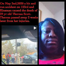 Theresa Scott passed 5/14 /20...Two weeks later from injuries sustained  from a hit and run accident