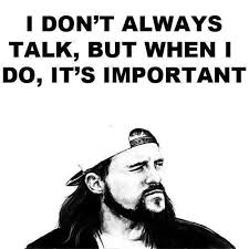 I don't always talk, but when I do, it's important #SilentBob · Jay &  Silent Bob's Secret Stash · Facebook