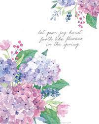 Let Your Joy Burst Forth Like Flowers In The Spring What A Great Quote Spring Flowers Do Burst Fo Watercolor Hydrangea Watercolor Flowers Hydrangea Print