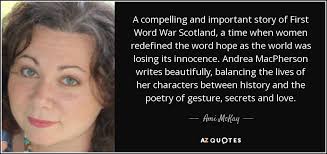 Ami McKay quote: A compelling and important story of First Word War  Scotland...