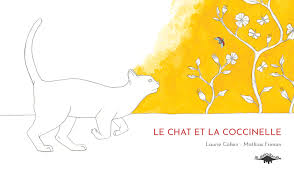 Maybe you would like to learn more about one of these? Le Chat Et La Coccinelle