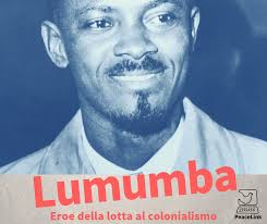 Patrice Lumumba, testimone della dignità umana, amico della nonviolenza,  costruttore di pace