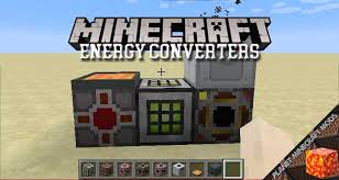 Many mods add their own power systems to minecraft. Energy Converters Mod 1 12 2 1 11 2 1 10 2 Planet Minecraft Mods