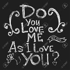 How do you love me quotes. Inspirational Quote Do You Love Me As I Love You Hand Written Calligraphy On Blackboard Vector Illustration Royalty Free Cliparts Vectors And Stock Illustration Image 63210412