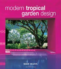 The way it is styled can give a different touch to the overall feeling to your house. Modern Tropical Garden Design Wijaya Made Street Porter Tim 9780794650384 Amazon Com Books