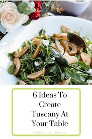 General rules of thumb for setting a table may include the same instructions when you were asked to. Tuscany At Your Table With These 6 Ideas You Will Love