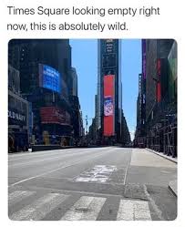 Times Square Looking Empty Right Now This Is Absolutely Wild Ifunny In 2020 Times Square Memes Best Memes