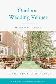 Outdoor Wedding Venues In Central Indiana Outdoor Wedding Venues Outdoor Wedding Wedding Venues
